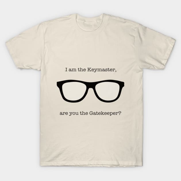 I am the Keymaster, are you the Gatekeeper? T-Shirt by Todd Henderson 